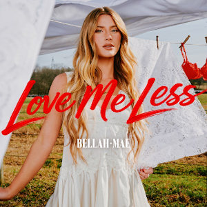 Bellah Mae - Love me less